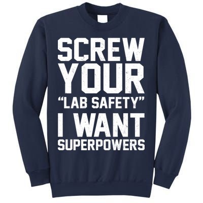 Screw Your Lab Safety I Want Superpowers Sweatshirt