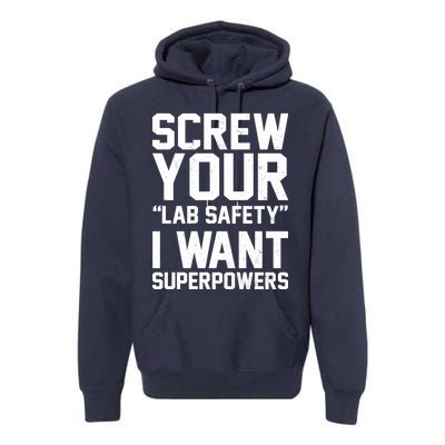 Screw Your Lab Safety I Want Superpowers Premium Hoodie