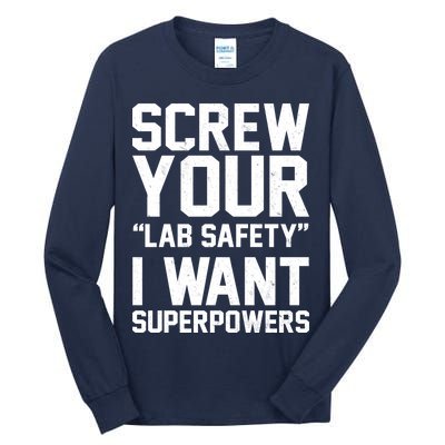 Screw Your Lab Safety I Want Superpowers Tall Long Sleeve T-Shirt