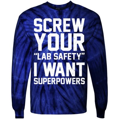 Screw Your Lab Safety I Want Superpowers Tie-Dye Long Sleeve Shirt