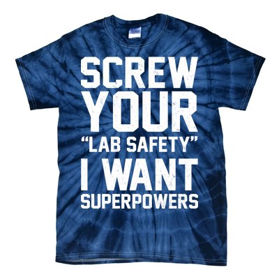 Screw Your Lab Safety I Want Superpowers Tie-Dye T-Shirt