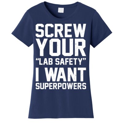 Screw Your Lab Safety I Want Superpowers Women's T-Shirt