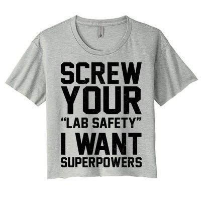 Screw Your Lab Safety I Want Superpowers Women's Crop Top Tee