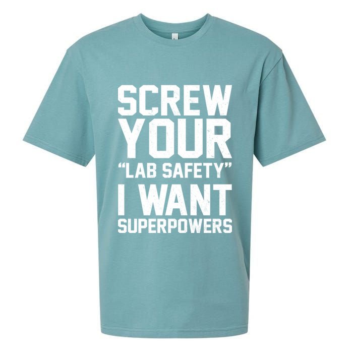 Screw Your Lab Safety I Want Superpowers Sueded Cloud Jersey T-Shirt