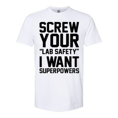 Screw Your Lab Safety I Want Superpowers Softstyle CVC T-Shirt