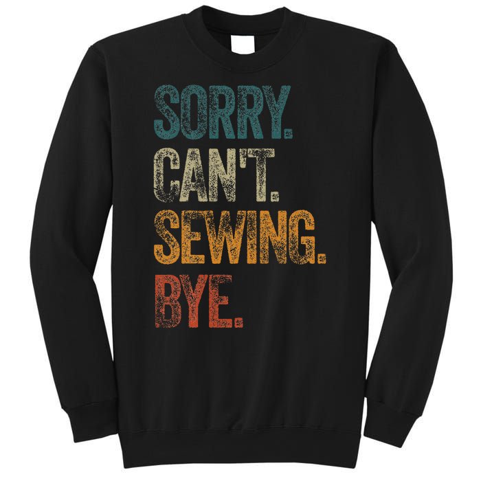 Sorry CanT Sewing Bye S Funny Quilting Lovers Sweatshirt