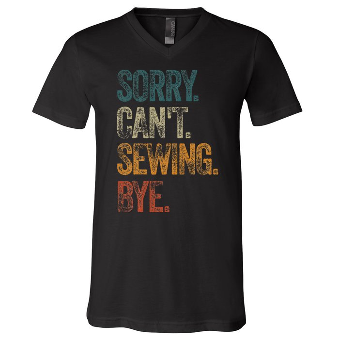 Sorry CanT Sewing Bye S Funny Quilting Lovers V-Neck T-Shirt