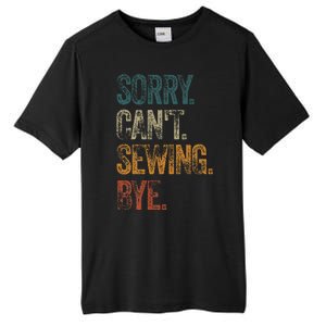 Sorry CanT Sewing Bye S Funny Quilting Lovers Tall Fusion ChromaSoft Performance T-Shirt