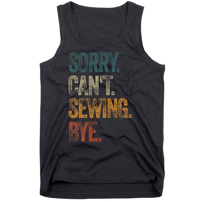 Sorry CanT Sewing Bye S Funny Quilting Lovers Tank Top