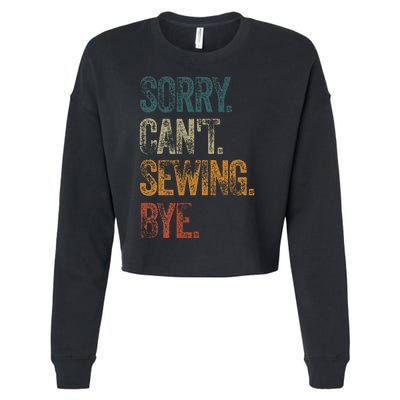 Sorry CanT Sewing Bye S Funny Quilting Lovers Cropped Pullover Crew