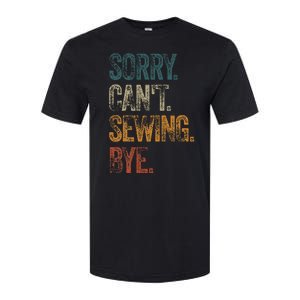 Sorry CanT Sewing Bye S Funny Quilting Lovers Softstyle CVC T-Shirt