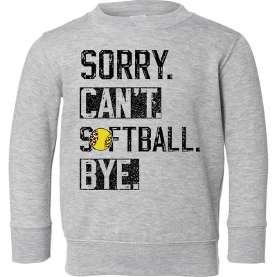 Sorry Can't softball Bye Funny softball Player vintage Toddler Sweatshirt