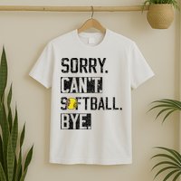 Sorry Can't softball Bye Funny softball Player vintage T-Shirt