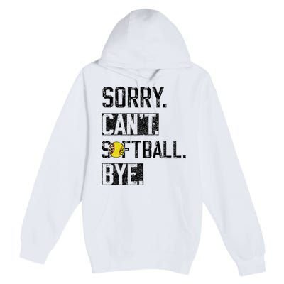 Sorry Can't softball Bye Funny softball Player vintage Premium Pullover Hoodie