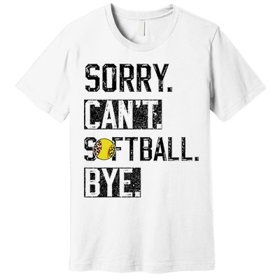 Sorry Can't softball Bye Funny softball Player vintage Premium T-Shirt