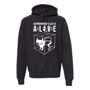 Schrodingers Cat Schrödinger’s Cat IS ALIVE Premium Hoodie