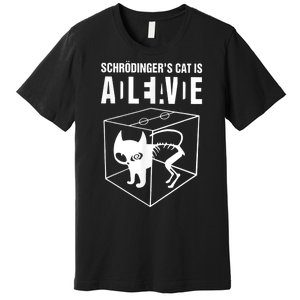 Schrodingers Cat Schrödinger’s Cat IS ALIVE Premium T-Shirt