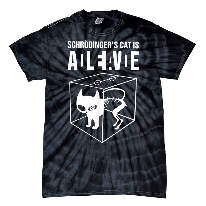 Schrodingers Cat Schrödinger’s Cat IS ALIVE Tie-Dye T-Shirt