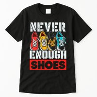 Shoe Collector Shoemaker Sneaker Addict Sneakerhead Tall T-Shirt