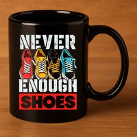 Shoe Collector Shoemaker Sneaker Addict Sneakerhead 11oz C Handle Ceramic Mug