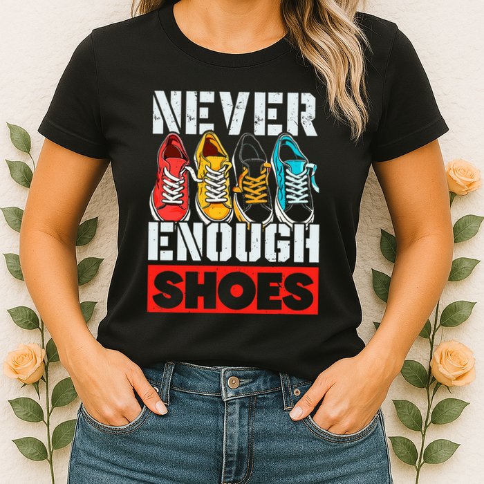 Shoe Collector Shoemaker Sneaker Addict Sneakerhead Womens T-Shirt