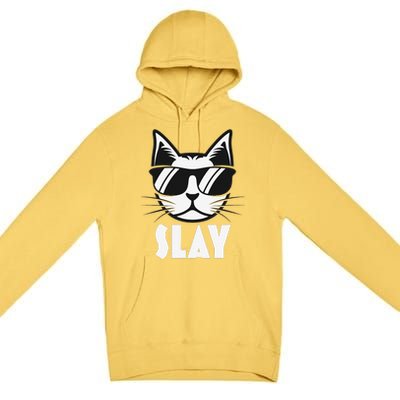 Slay Cat Slay Cat Slay Premium Pullover Hoodie