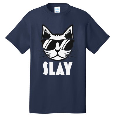 Slay Cat Slay Cat Slay Tall T-Shirt