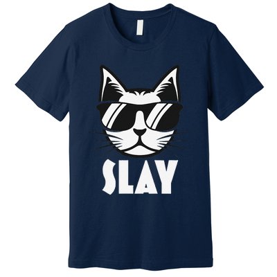 Slay Cat Slay Cat Slay Premium T-Shirt