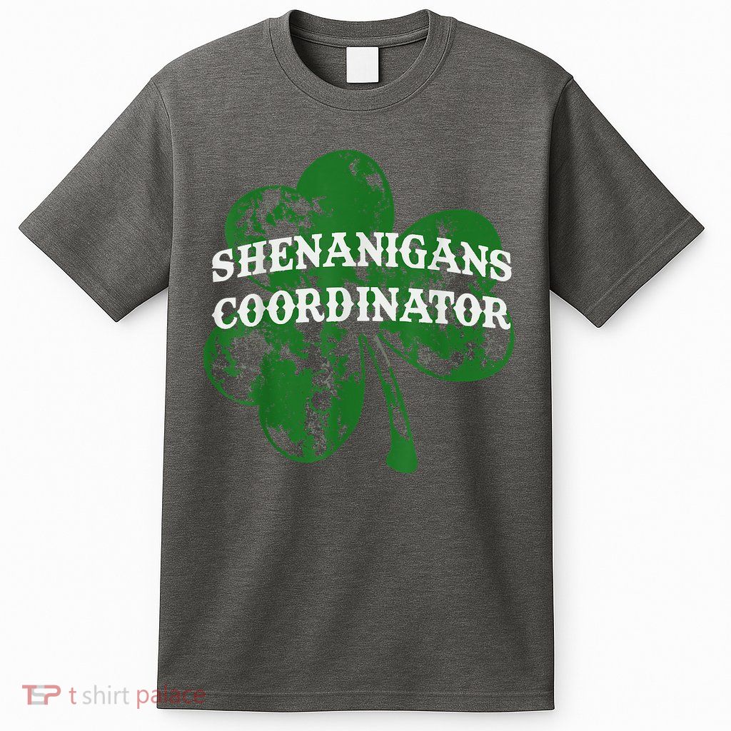 Shenanigans Coordinator Shenanigator St Patricks Day Cheeky T-Shirt