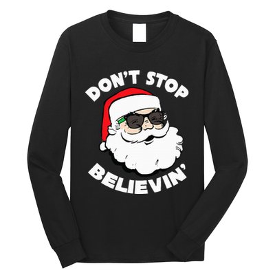 Santa Claus Sunglasses Funny DonT Stop Believing Santa Long Sleeve Shirt