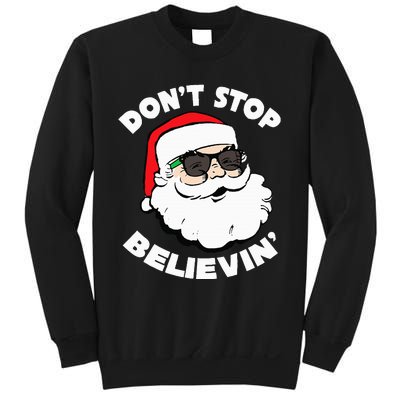 Santa Claus Sunglasses Funny DonT Stop Believing Santa Sweatshirt