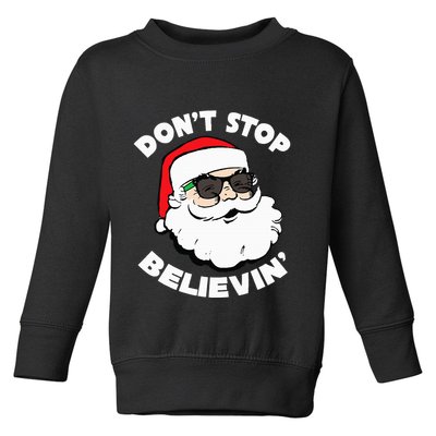 Santa Claus Sunglasses Funny DonT Stop Believing Santa Toddler Sweatshirt