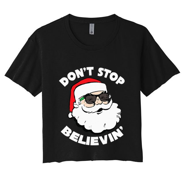 Santa Claus Sunglasses Funny DonT Stop Believing Santa Crop Top
