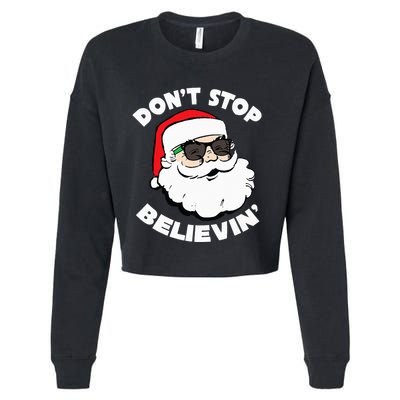 Santa Claus Sunglasses Funny DonT Stop Believing Santa Cropped Pullover Crew