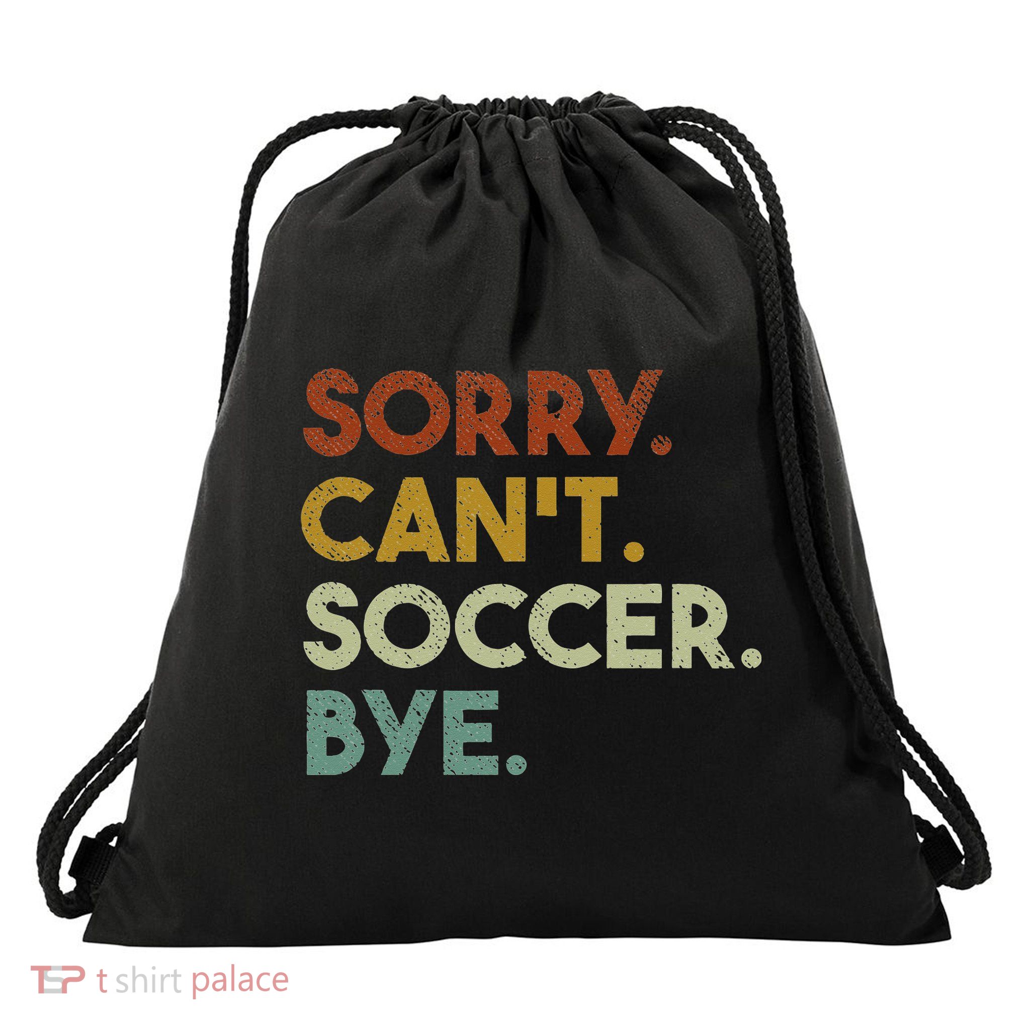 Sorry Can't Soccer Bye Funny Soccer Drawstring Bag