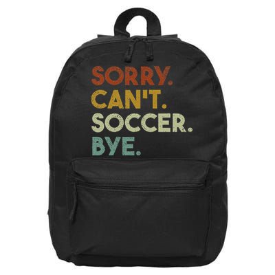 Sorry Can't Soccer Bye Funny Soccer 16 in Basic Backpack