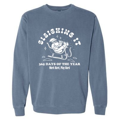 Santa Claus Sleighing It 365 Days A Year Christmas Sleigh Funny Gift Garment-Dyed Sweatshirt