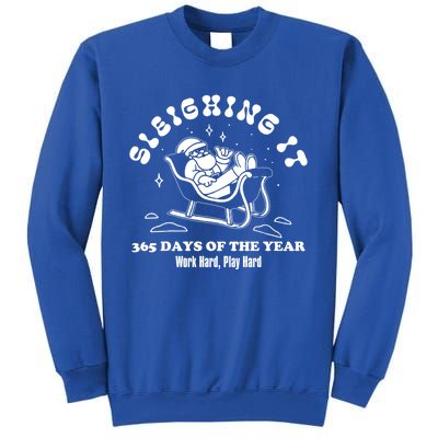 Santa Claus Sleighing It 365 Days A Year Christmas Sleigh Funny Gift Sweatshirt