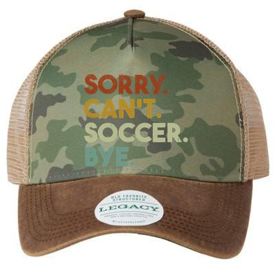 Sorry Cant Soccer Bye Funny Soccer Legacy Tie Dye Trucker Hat