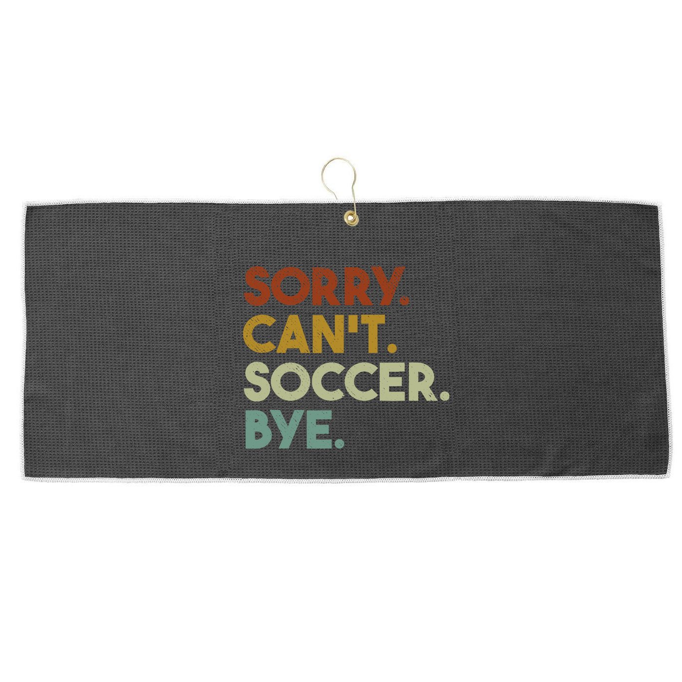 Sorry Cant Soccer Bye Funny Soccer Large Microfiber Waffle Golf Towel