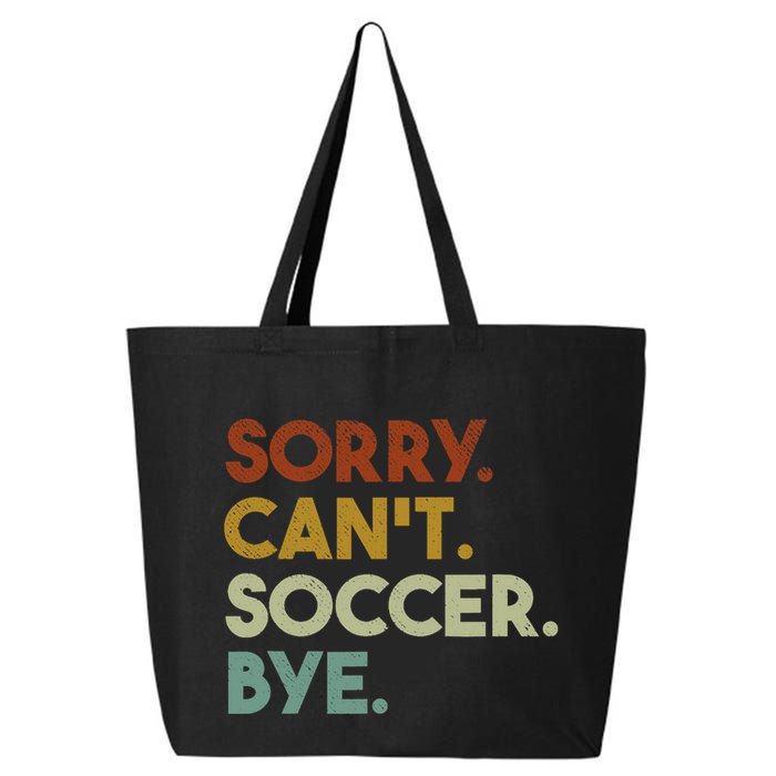 Sorry Cant Soccer Bye Funny Soccer 25L Jumbo Tote