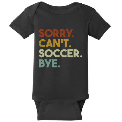 Sorry Cant Soccer Bye Funny Soccer Baby Bodysuit
