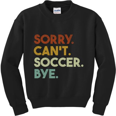 Sorry Cant Soccer Bye Funny Soccer Kids Sweatshirt