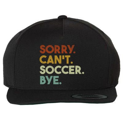Sorry Cant Soccer Bye Funny Soccer Wool Snapback Cap