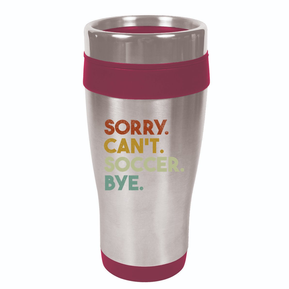 Sorry Cant Soccer Bye Funny Soccer 16oz Travel Tumbler