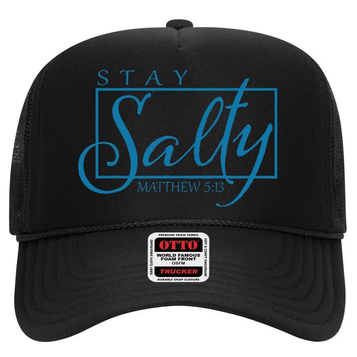 Stay Christian Salty Faith Matthew 5 13 High Crown Mesh Back Trucker Hat