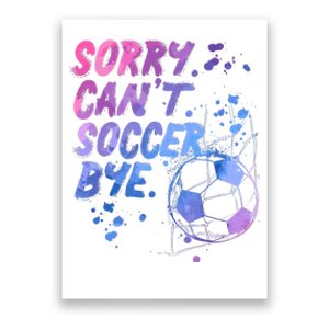 Sorry CanT Soccer Bye Funny Soccer Player Girl Wo Poster