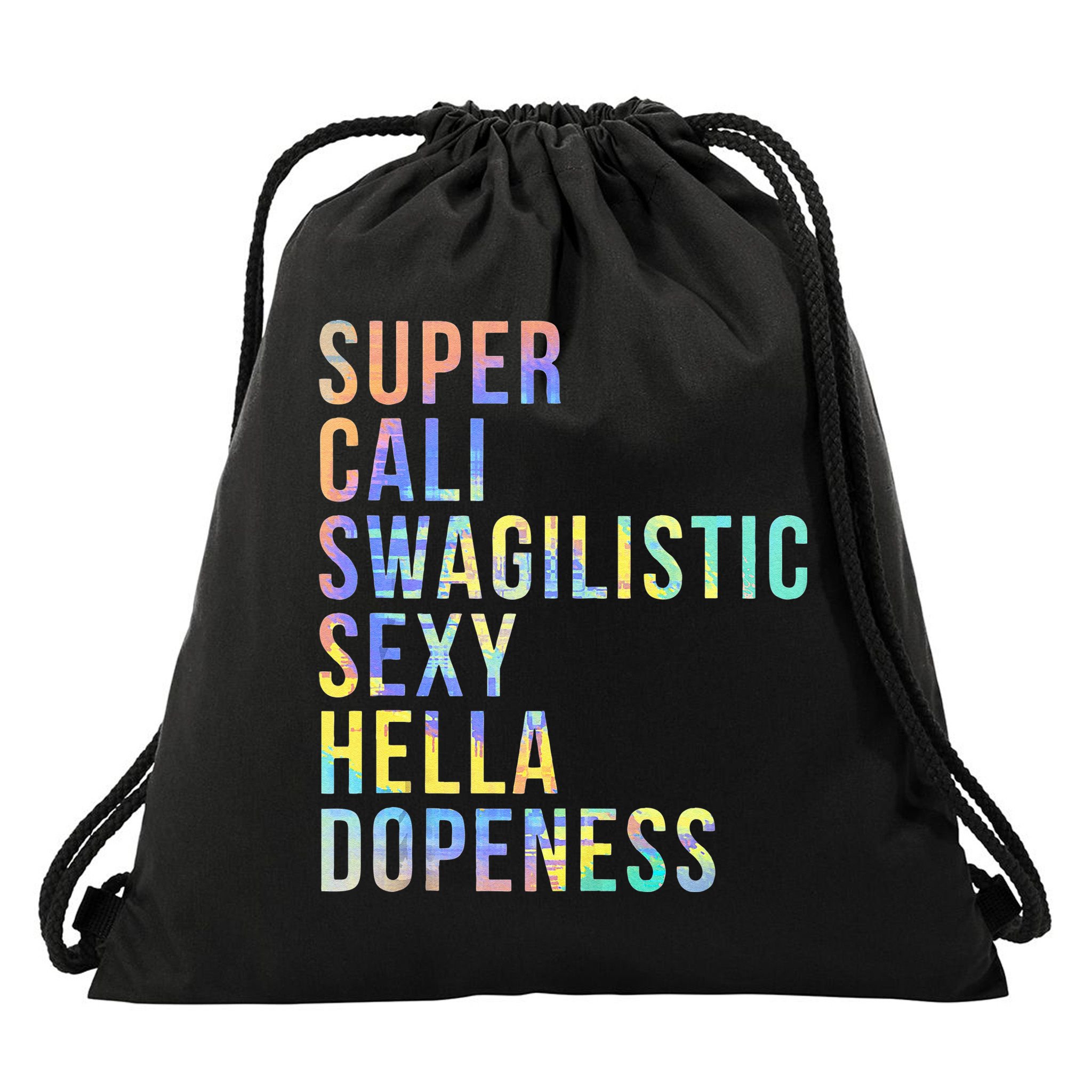 Super Cali Swagilistic Sexy Hella Dopeness Tie Dye Drawstring Bag