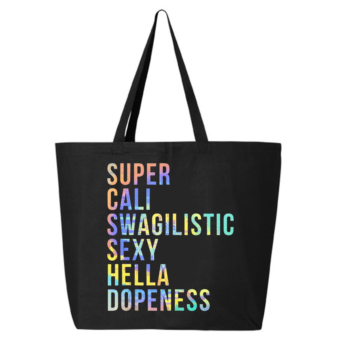Super Cali Swagilistic Sexy Hella Dopeness Tie Dye 25L Jumbo Tote