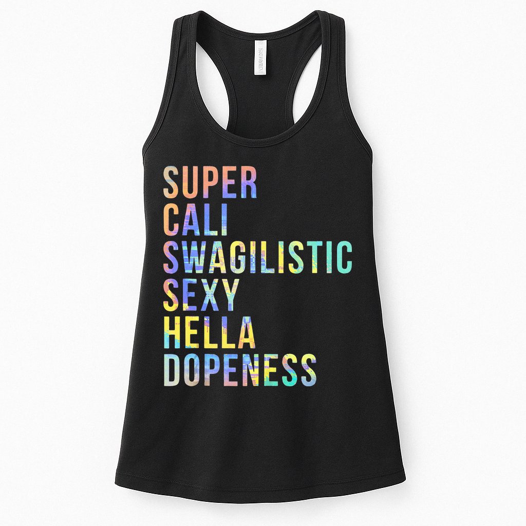 Super Cali Swagilistic Sexy Hella Dopeness Tie Dye Womens Tank Top